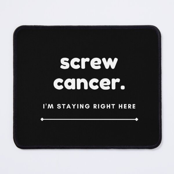 Item preview, Screw cancer i'm staying right here inspirational motivation quote designed and sold by studio17designz.