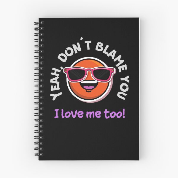 Item preview, Yeah, don't blame you - I love me too! (DARK COLOURS ONLY) designed and sold by Scribblehound.