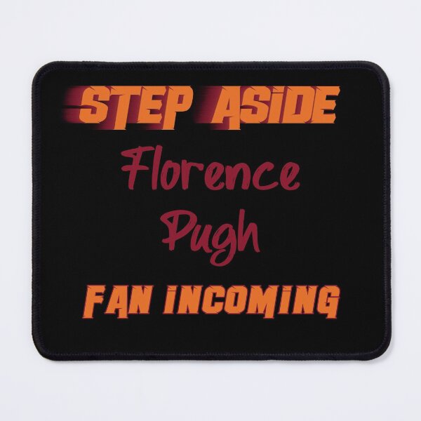 Item preview, Florence Pugh - Step Aside, incoming fan designed and sold by 2Girls1Shirt.
