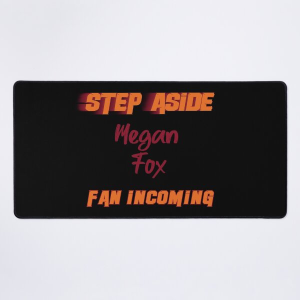 Item preview, Megan Fox - Step Aside, incoming fan designed and sold by 2Girls1Shirt.