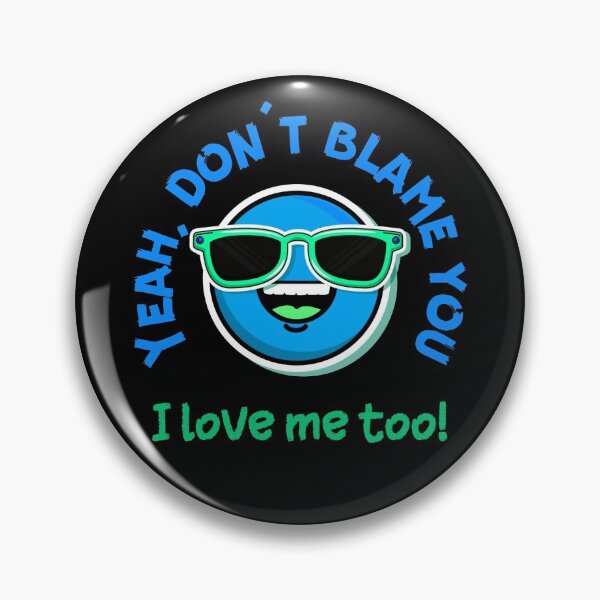 Item preview, Yeah, don't blame you - I love me too! (LIGHT OR DARK COLOURS) designed and sold by Scribblehound.