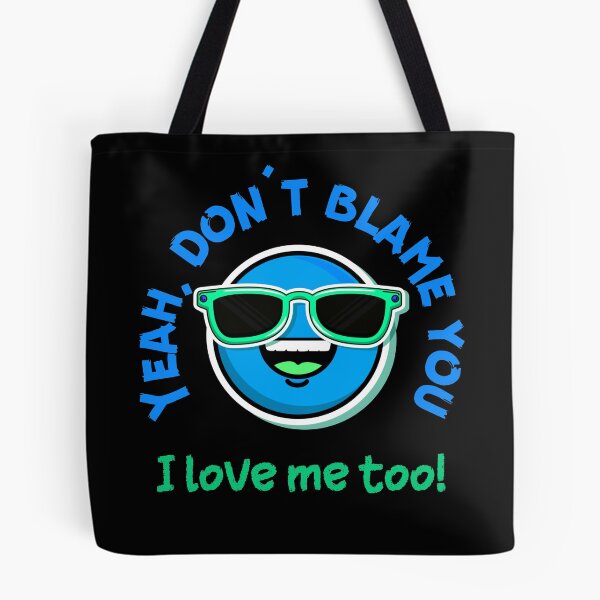 Item preview, Yeah, don't blame you - I love me too! (LIGHT OR DARK COLOURS) designed and sold by Scribblehound.