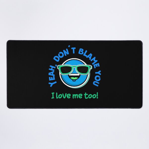 Item preview, Yeah, don't blame you - I love me too! (LIGHT OR DARK COLOURS) designed and sold by Scribblehound.