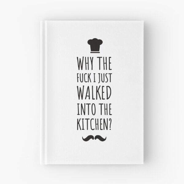 Item preview, why the fuck i just walked into the kitchen ! Funny quotes - funny - kitchen life  designed and sold by Tropical Blood.