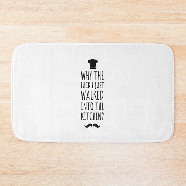 Item preview, why the fuck i just walked into the kitchen ! Funny quotes - funny - kitchen life  designed and sold by Tropical Blood.