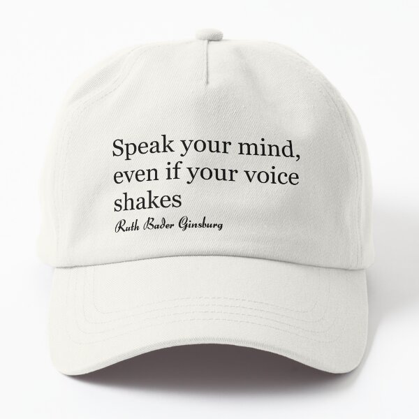 Speak Your Mind Even If Your Voice Shakes Quotes Feminist Dad Hat