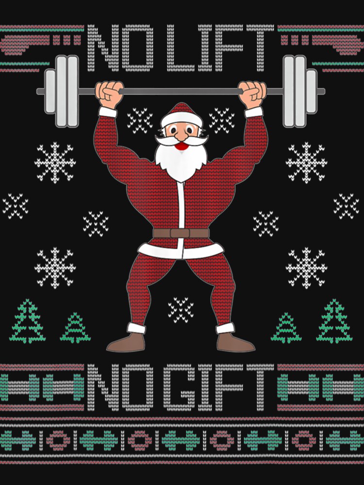 Funny No Lifts No Gifts Bodybuilding Santa Christmas Essential Shirt