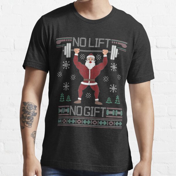 No Lift No Gift Ugly Christmas Sweater Gym Santa Gifts Men TShirt