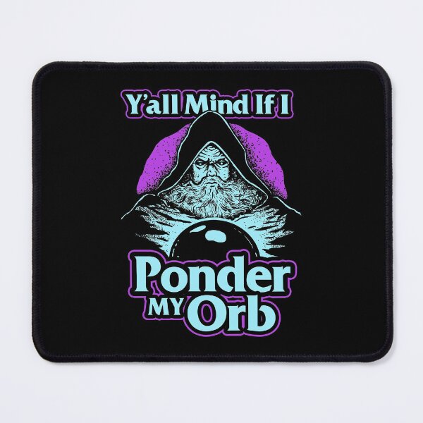 Item preview, Y'all Mind If I Ponder My Orb designed and sold by Yipptee Shirts.