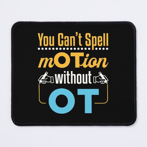 Item preview, You Can't Spell Motion Without OT Occupational Therapist designed and sold by jaygo.