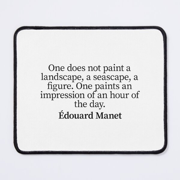 Item preview, Famous Édouard Manet Painter Quote. Best Gift for a Édouard Manet's Art Fan (Artist quotes). designed and sold by shirtpress.