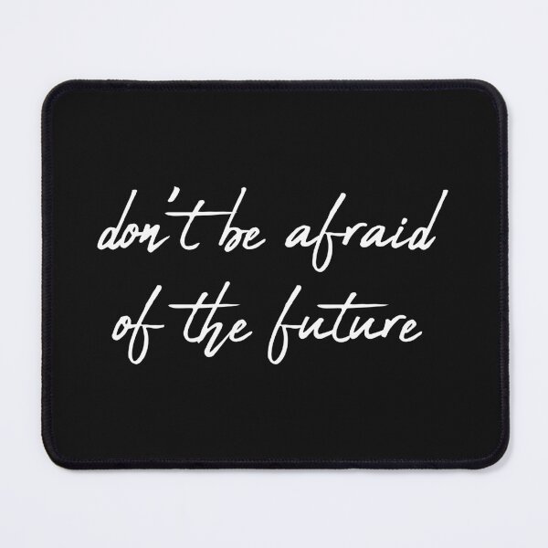 Item preview, Don't be afraid of the future designed and sold by yassineddy.