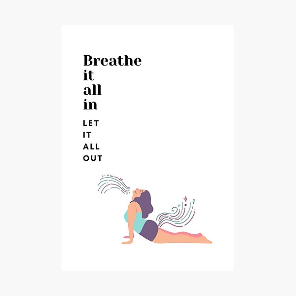 Breathe it all in, let it all out - Upward facing dog - Yoga Fotodruck