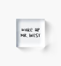 wake up mr. west Acrylic Block