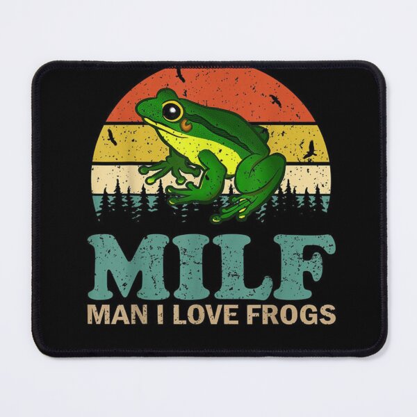 Item preview, MILF Man I Love Frogs Meme designed and sold by Thickey Forrest.