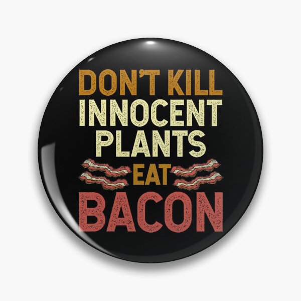 Item preview, Don't Kill Innocent Plants Eat Bacon Funny Bacon Lover Saying Meat Lover Quote designed and sold by dass-art.