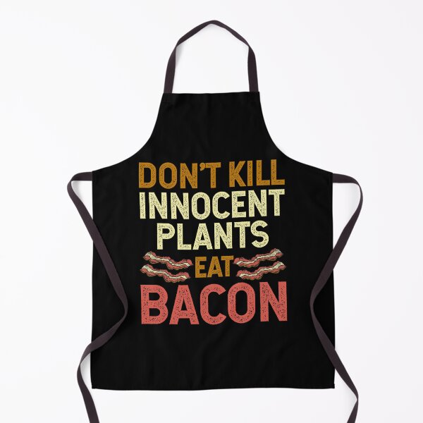 Item preview, Don't Kill Innocent Plants Eat Bacon Funny Bacon Lover Saying Meat Lover Quote designed and sold by dass-art.