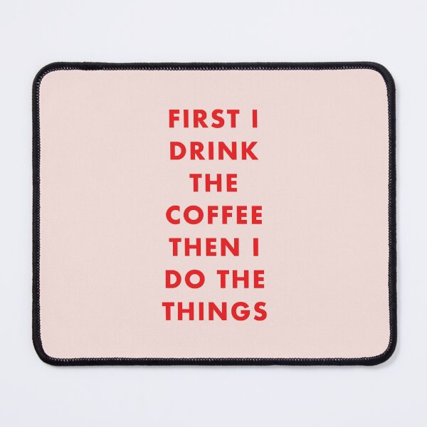 Item preview, First I Drink the Coffee Then I Do The Things designed and sold by MotivatedType.