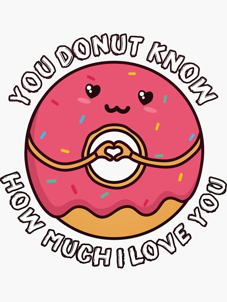 "You Donut Know How Much I Love You" Sticker for Sale by ttttee | Redbubble