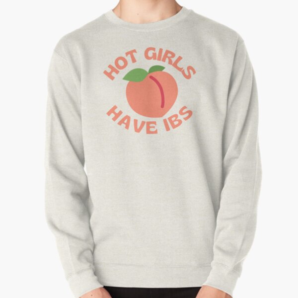 Hot Girls Have IBS Pullover Sweatshirt