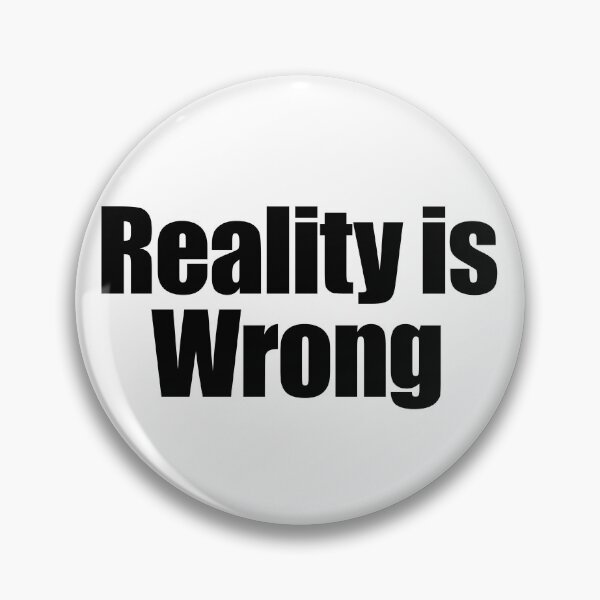 Item preview, Reality is wrong designed and sold by joomynoomy.