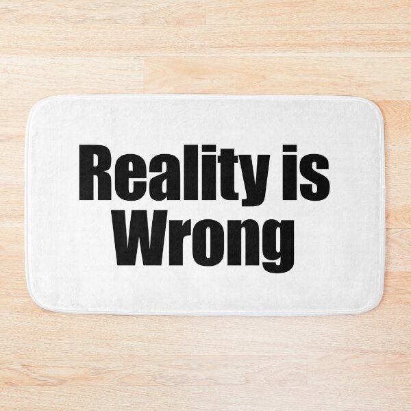 Item preview, Reality is wrong designed and sold by joomynoomy.