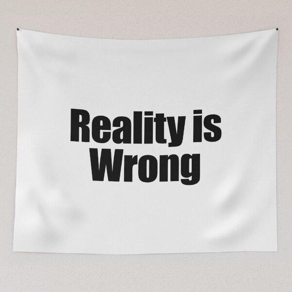 Item preview, Reality is wrong designed and sold by joomynoomy.