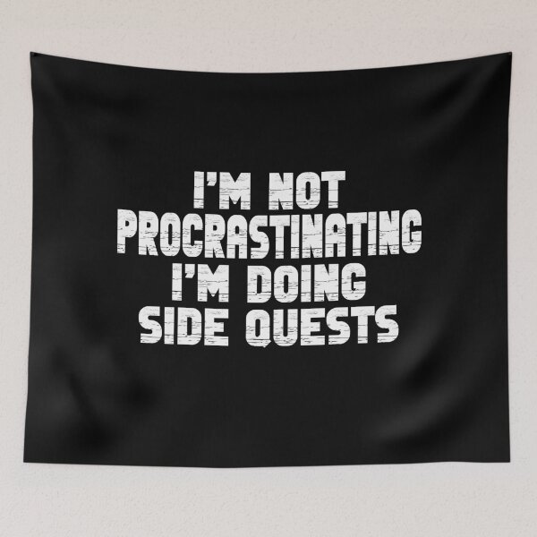 Item preview, I'm not Procrastinating I'm Doing Side Quests designed and sold by ACC .