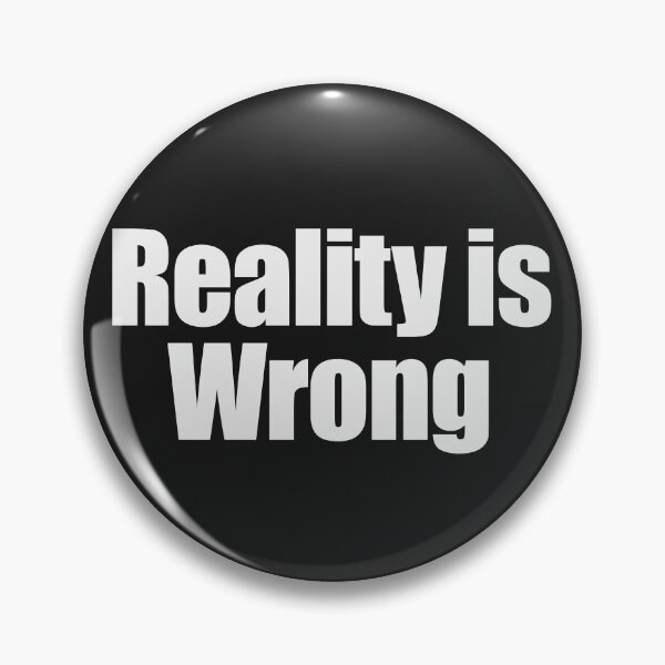 Item preview, Reality is wrong designed and sold by joomynoomy.