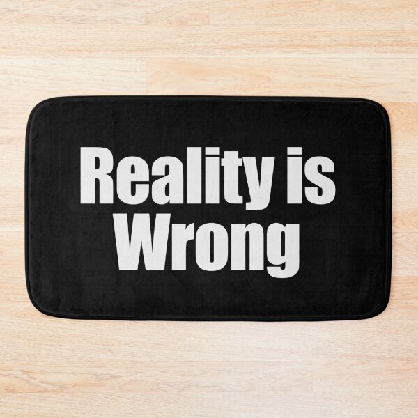 Item preview, Reality is wrong designed and sold by joomynoomy.