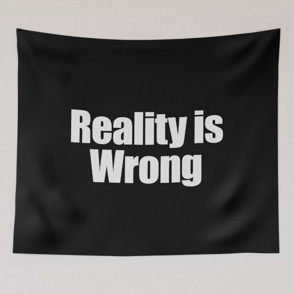 Item preview, Reality is wrong designed and sold by joomynoomy.
