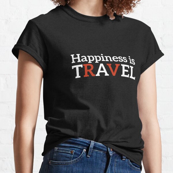 Happiness is TRAVEL (white/red text) Classic T-Shirt