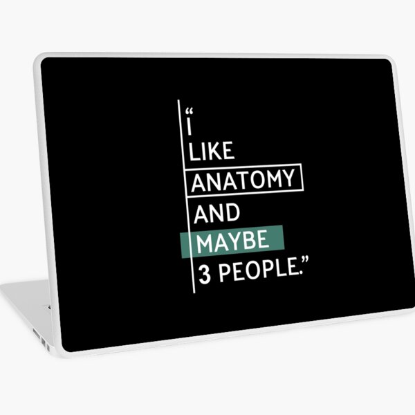 I like Anatomy and maybe 3 people Laptop Skin