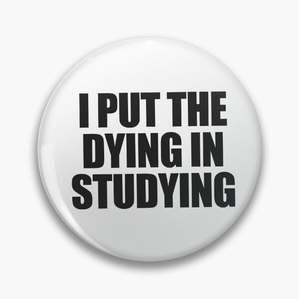 Item preview, I put the dying in studying designed and sold by joomynoomy.