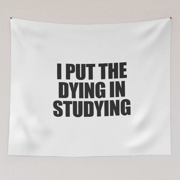 Item preview, I put the dying in studying designed and sold by joomynoomy.