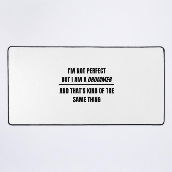 Item preview, I'm not perfect but I am a drummer and that's kind of the same thing designed and sold by choceclairs.