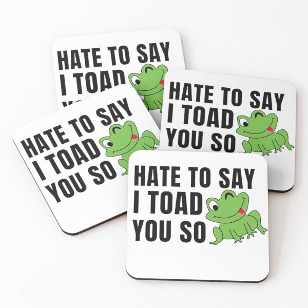 Item preview, Hate to say I toad you so, funny frog  designed and sold by Special-Art1.