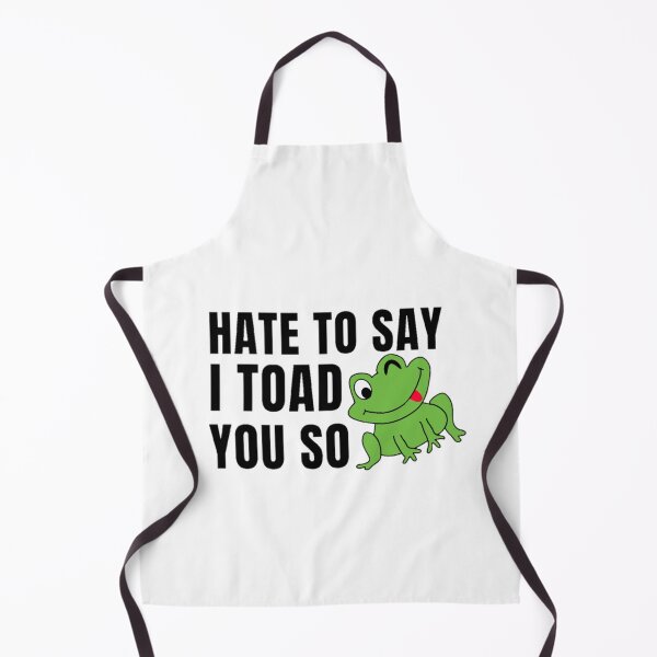 Item preview, Hate to say I toad you so, funny frog designed and sold by Special-Art1.