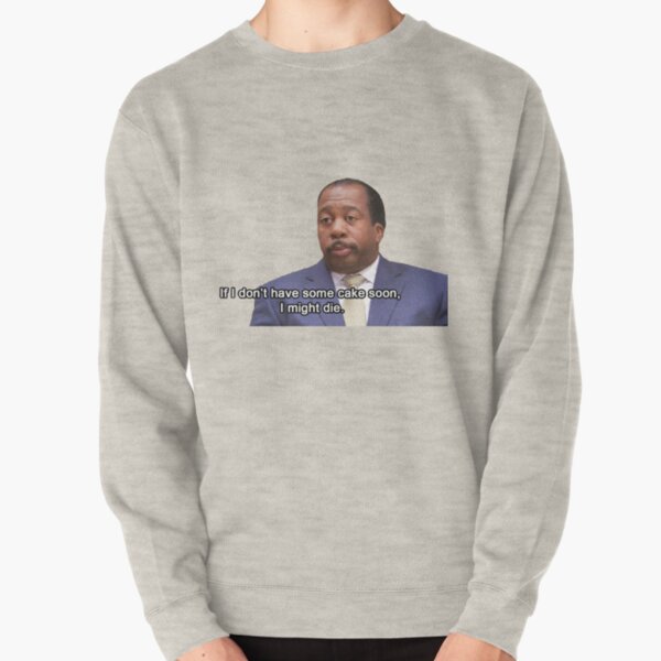 If I don't have some cake soon... Pullover Sweatshirt