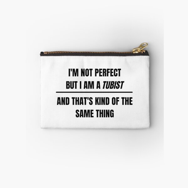 Item preview, I'm not perfect but I am a tubist and that's kind of the same thing designed and sold by choceclairs.