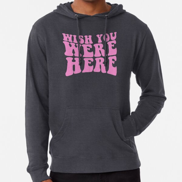 Felpa wish online you were here