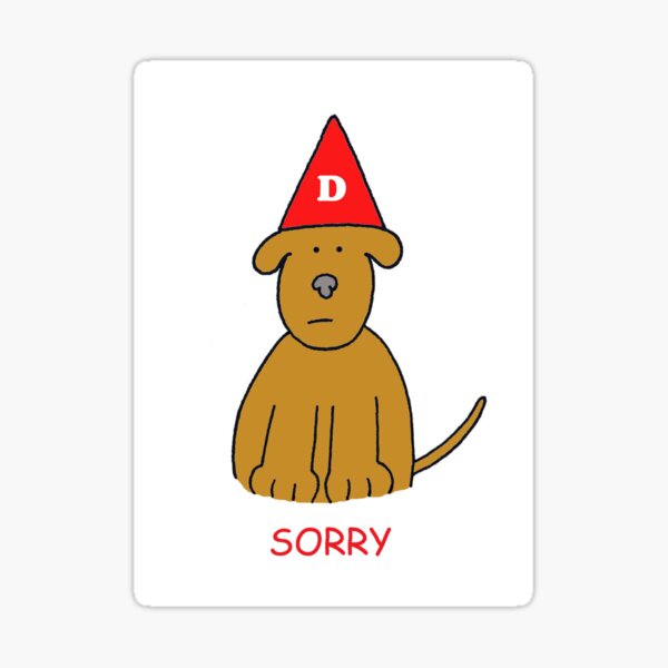 "A am Sorry, Cute Dog in Dunce Hat." Sticker for Sale by KateTaylor