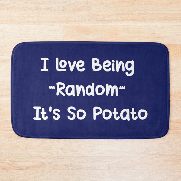 Item preview, I Love Being Random It's So Potato I Funny Humor designed and sold by showoffmarket.