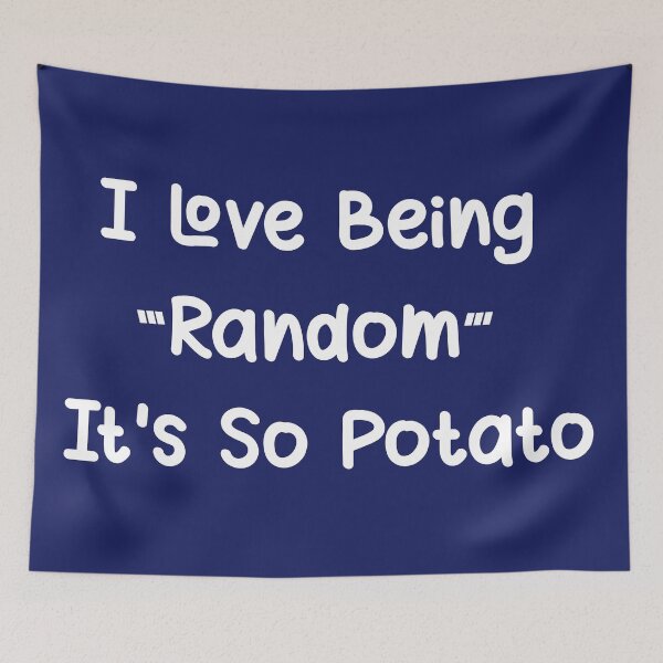 Item preview, I Love Being Random It's So Potato I Funny Humor designed and sold by showoffmarket.