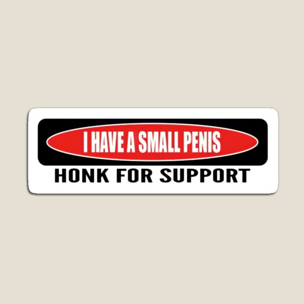 Item preview, I Have a Small Penis Honk For Support designed and sold by simonestanley.
