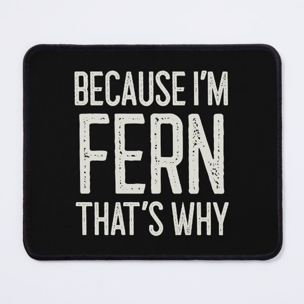 Item preview, Because I’m Fern That’s Why Funny Personalized Name designed and sold by MariosNydras.