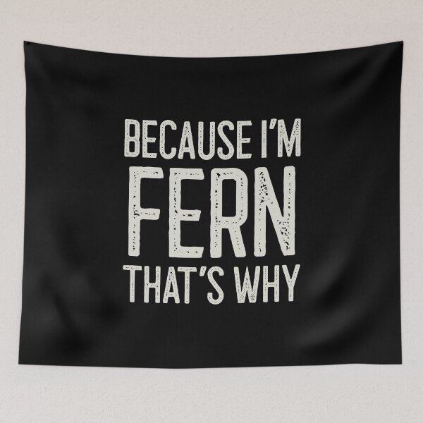Item preview, Because I’m Fern That’s Why Funny Personalized Name designed and sold by MariosNydras.