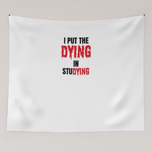 Item preview, I Put The Dying In Studying designed and sold by ArteSilenziosa.