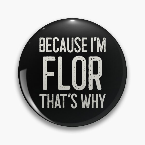 Item preview, Because I’m Flor That’s Why Funny Personalized Name designed and sold by MariosNydras.