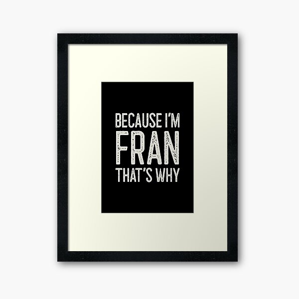 Vista previa del artículo con la obra «Porque soy Fran. Por eso es un nombre personalizado divertido», diseñado y vendido por MariosNydras.